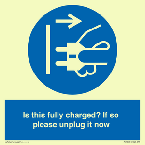 Is this fully charged? If so please unplug it now